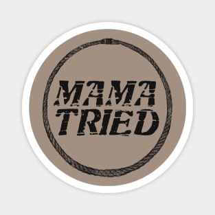 Mama Tried vol 2 Magnet